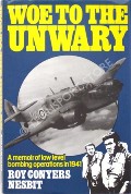 Book cover of Woe to the Unwary - A memoir of low level bombing operations in 1941 by NESBIT, Roy Connors 